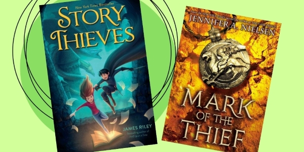 book covers of Story Thieves by James Riley and Mark of the Thief by Jennifer Nielsen