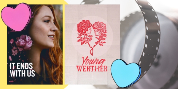 It Ends With Us and Young Werther movie posters