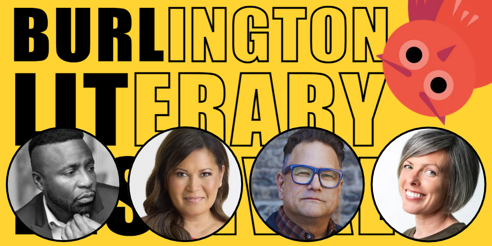 Burlington Literary Festival with headshots of Antonio Michael Downing, Hazel Mae, Jesse Wente, and Kelly Anderson