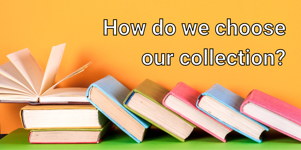 How do we choose our collection
