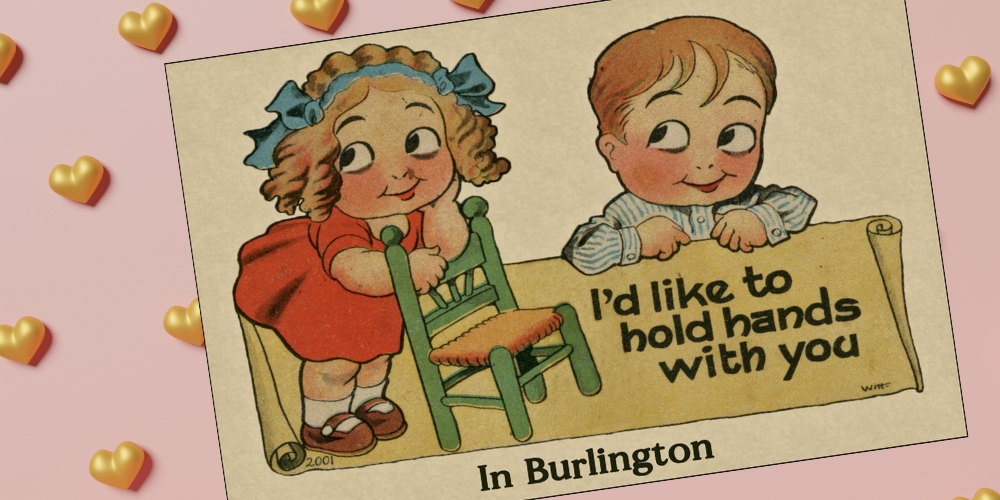 vintage valentine postcard with text I'd like to hold hands with you in Burlington with illustrated boy looking adoringly at a girl